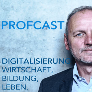 Profcast – Der Podcast übe das Digitale Leben